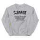 F*ckery Unisex Sweatshirt