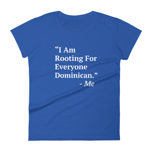 I Am Rooting: Dominican Republic Women's t-shirt