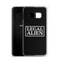 Legal Alien Samsung Case