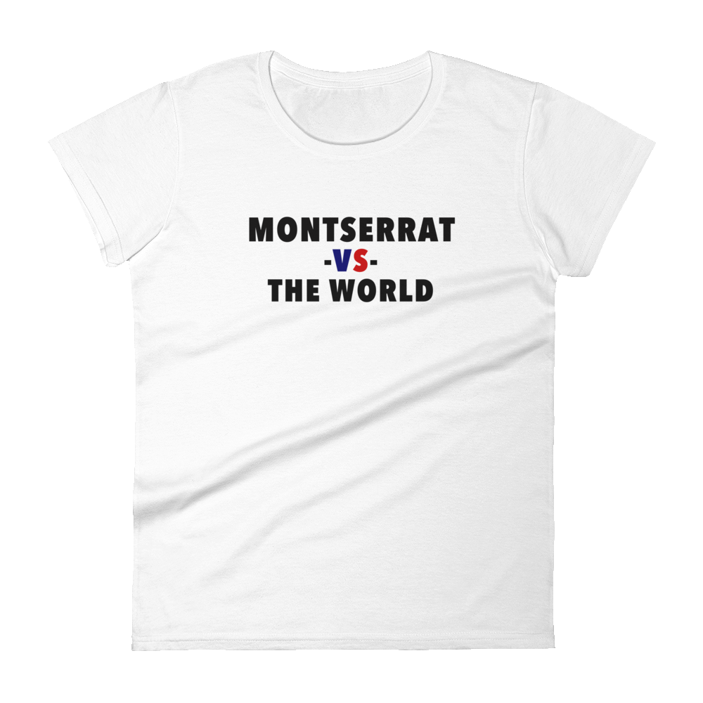 Montserrat -vs- The World Women's t-shirt