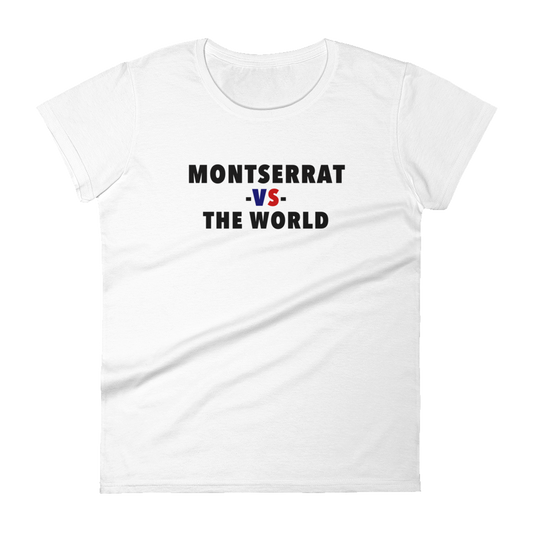 Montserrat -vs- The World Women's t-shirt